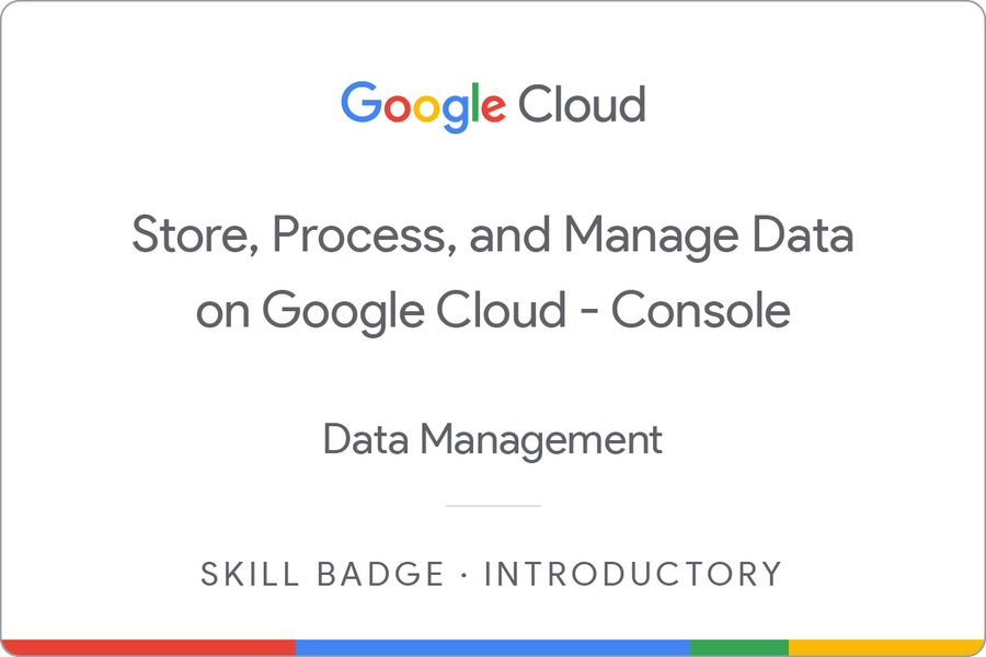Odznaka za ukończenie szkolenia Store, Process, and Manage Data on Google Cloud - Console