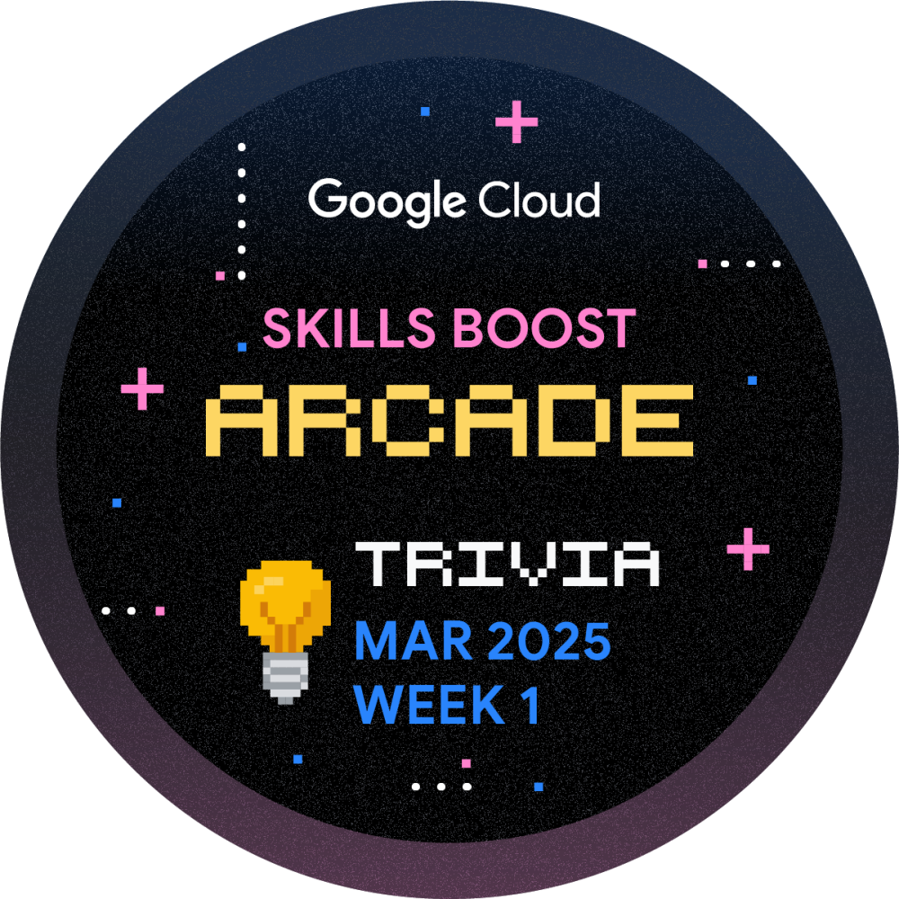 Badge for Skills Boost Arcade Trivia March 2025 Week 1