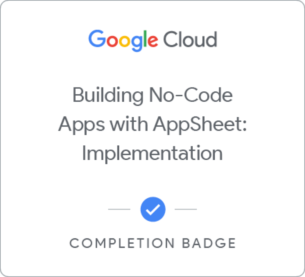 Badge für Building No-Code Apps with AppSheet: Implementation