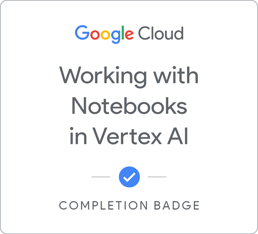 Working with Notebooks in Vertex AI徽章