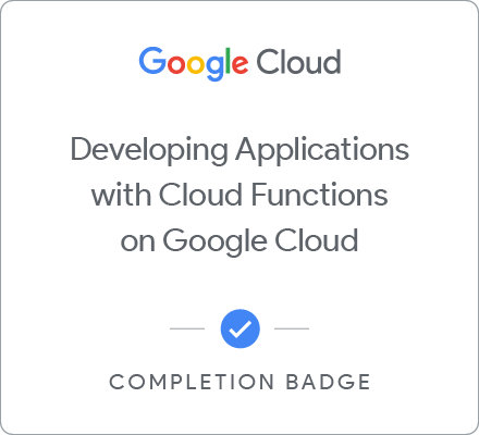 Odznaka za ukończenie szkolenia Developing Applications with Cloud Functions on Google Cloud