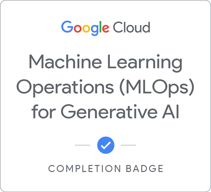 Odznaka za ukończenie szkolenia Machine Learning Operations (MLOps)  for Generative AI