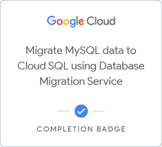 Badge pour Migrating MySQL data to Cloud SQL using Database Migration Service
