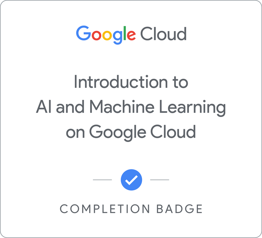 Odznaka za ukończenie szkolenia Introduction to AI and Machine Learning on Google Cloud
