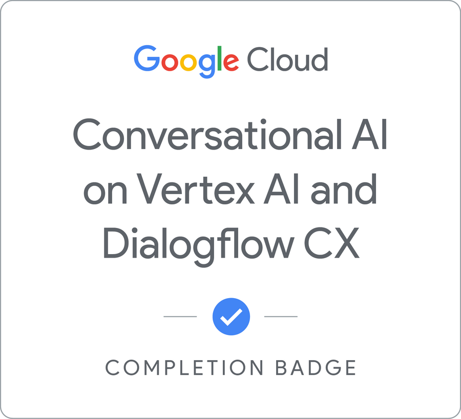 Odznaka za ukończenie szkolenia Conversational AI on Vertex AI and Dialogflow CX