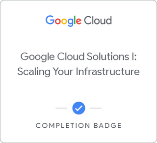 Badge pour Google Cloud Solutions I: Scaling Your Infrastructure
