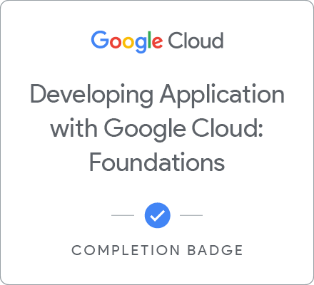 Odznaka za ukończenie szkolenia Developing Applications with Google Cloud: Foundations
