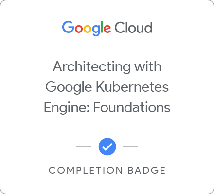 Badge pour Architecting with Google Kubernetes Engine: Foundations - Français