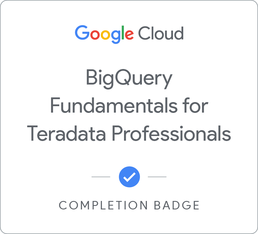 Badge pour BigQuery Fundamentals for Teradata Professionals