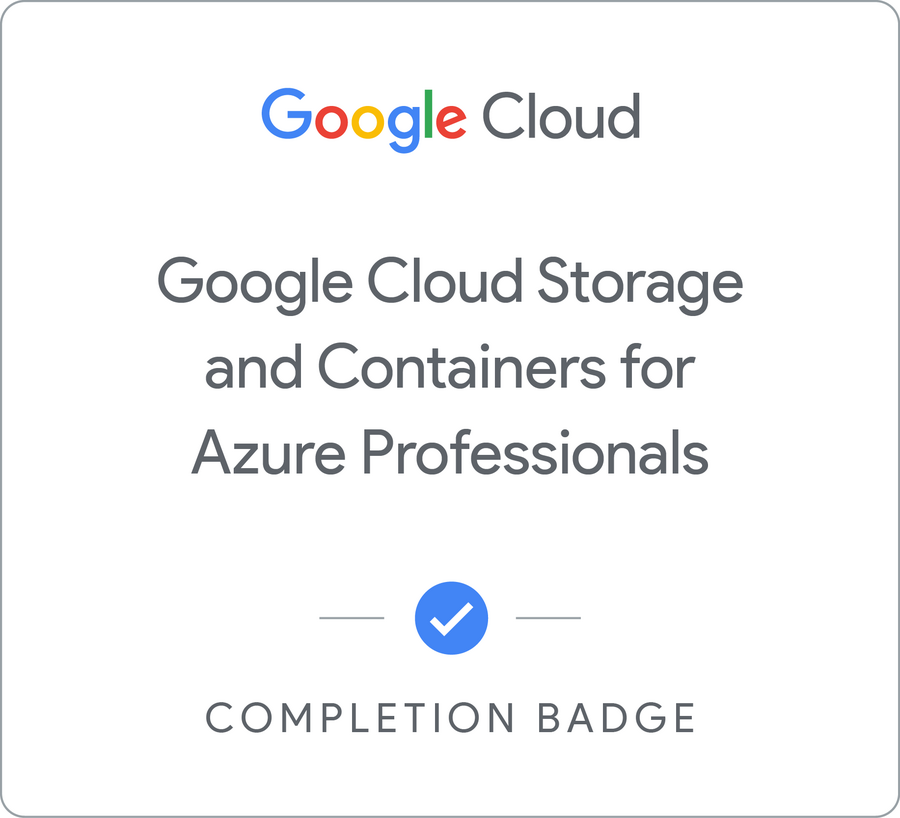 Odznaka za ukończenie szkolenia Google Cloud Storage and Containers for Azure Professionals