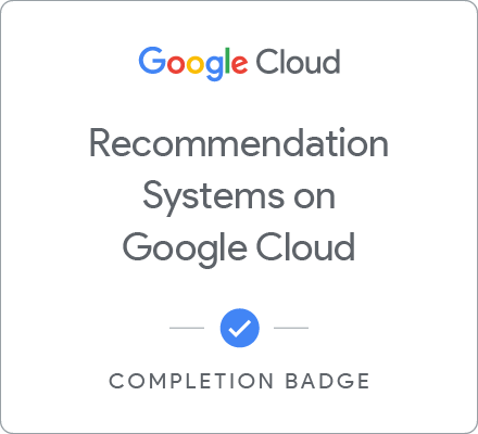 Odznaka za ukończenie szkolenia Recommendation Systems on Google Cloud