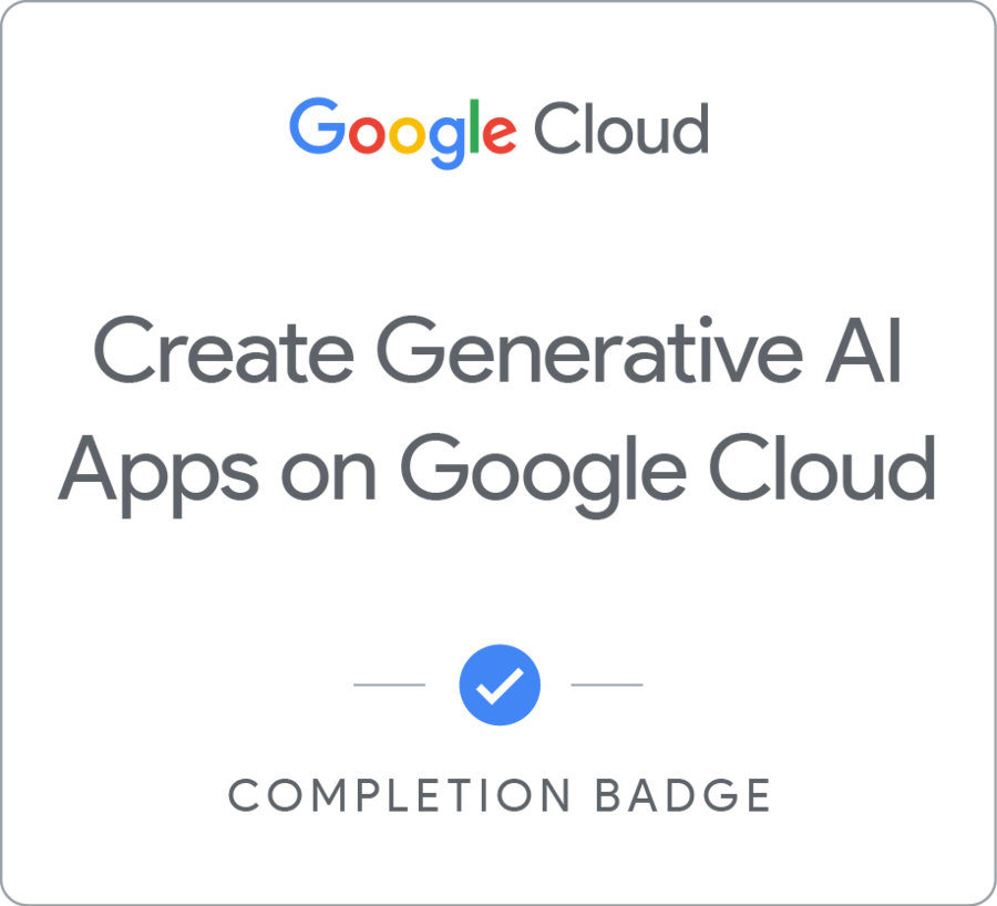 Badge for Create Generative AI Apps on Google Cloud