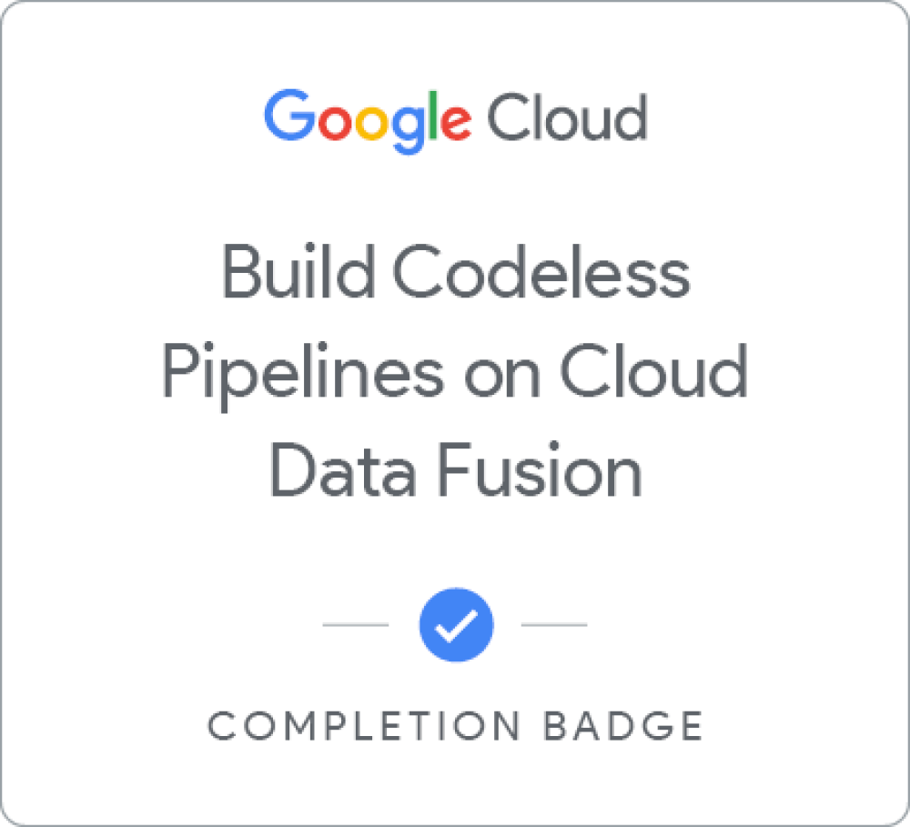 Badge for Building Codeless Pipelines on Cloud Data Fusion