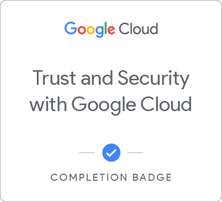 Trust and Security with Google Cloud 배지