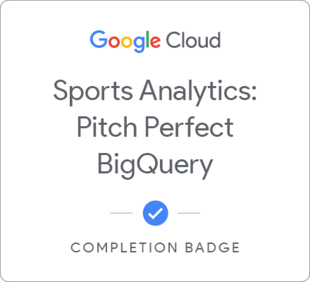 Badge for Sports Analytics: Pitch Perfect BigQuery