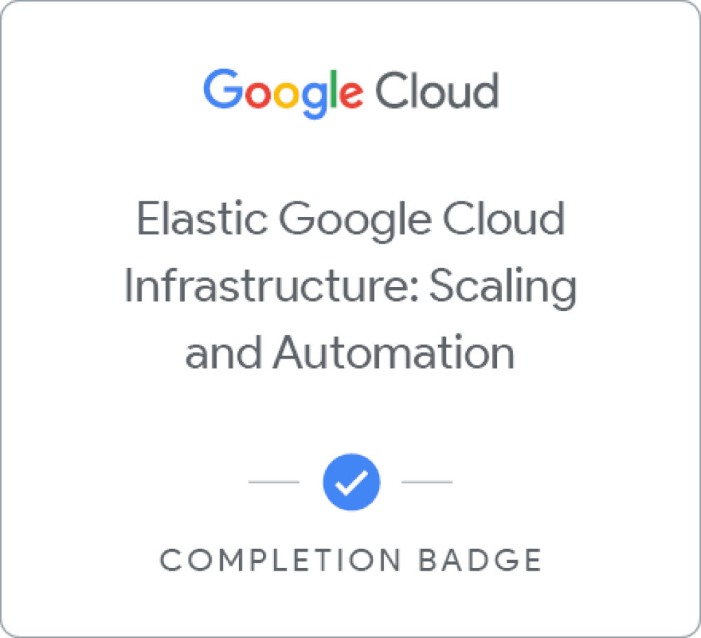 Badge pour Elastic Google Cloud Infrastructure: Scaling and Automation - Français