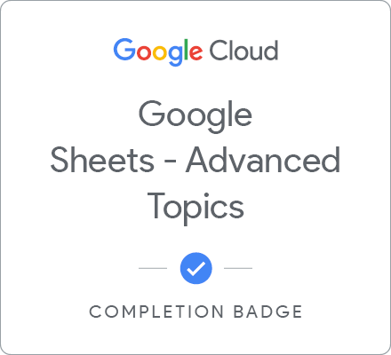 Insignia de Google Sheets - Advanced Topics - Español