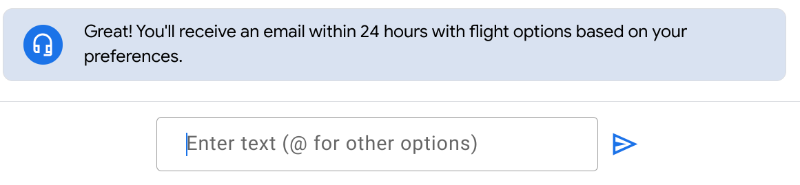 &quot;Great! You&#39;ll receive an email within 24 hours with flight options based on your preferences.&quot;