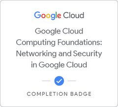 Badge for Google Cloud Computing Foundations: Networking &amp; Security in Google Cloud