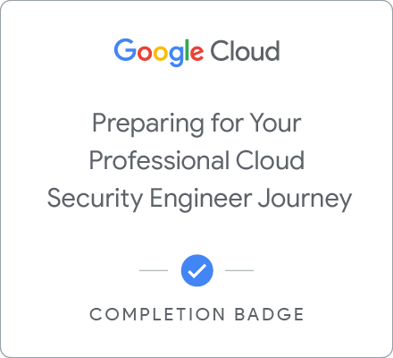 Odznaka za ukończenie szkolenia Preparing for Your Professional Cloud Security Engineer Journey