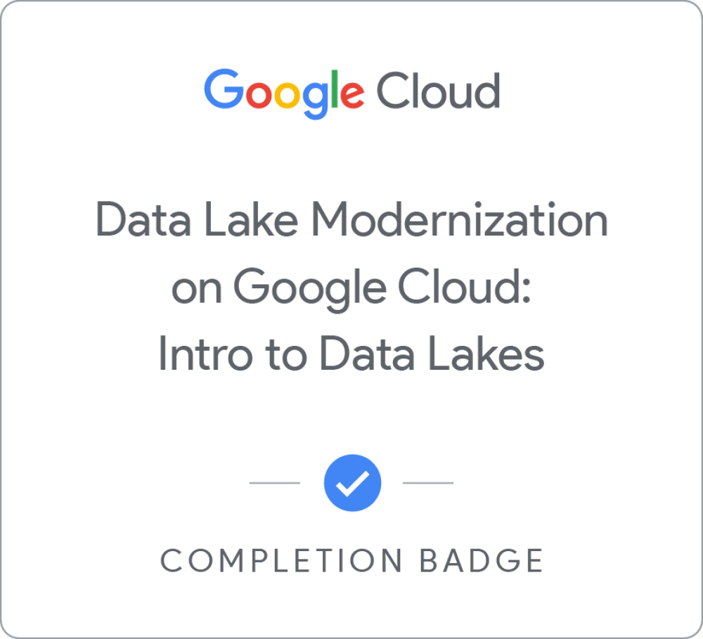 Data Lake Modernization on Google Cloud: Intro to Data Lakes のバッジ