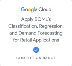 Badge pour Applying BigQuery ML's Classification, Regression, and Demand Forecasting for Retail Applications