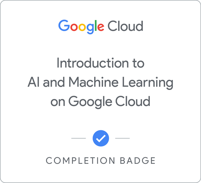 Badge for Introduction to AI and Machine Learning on Google Cloud