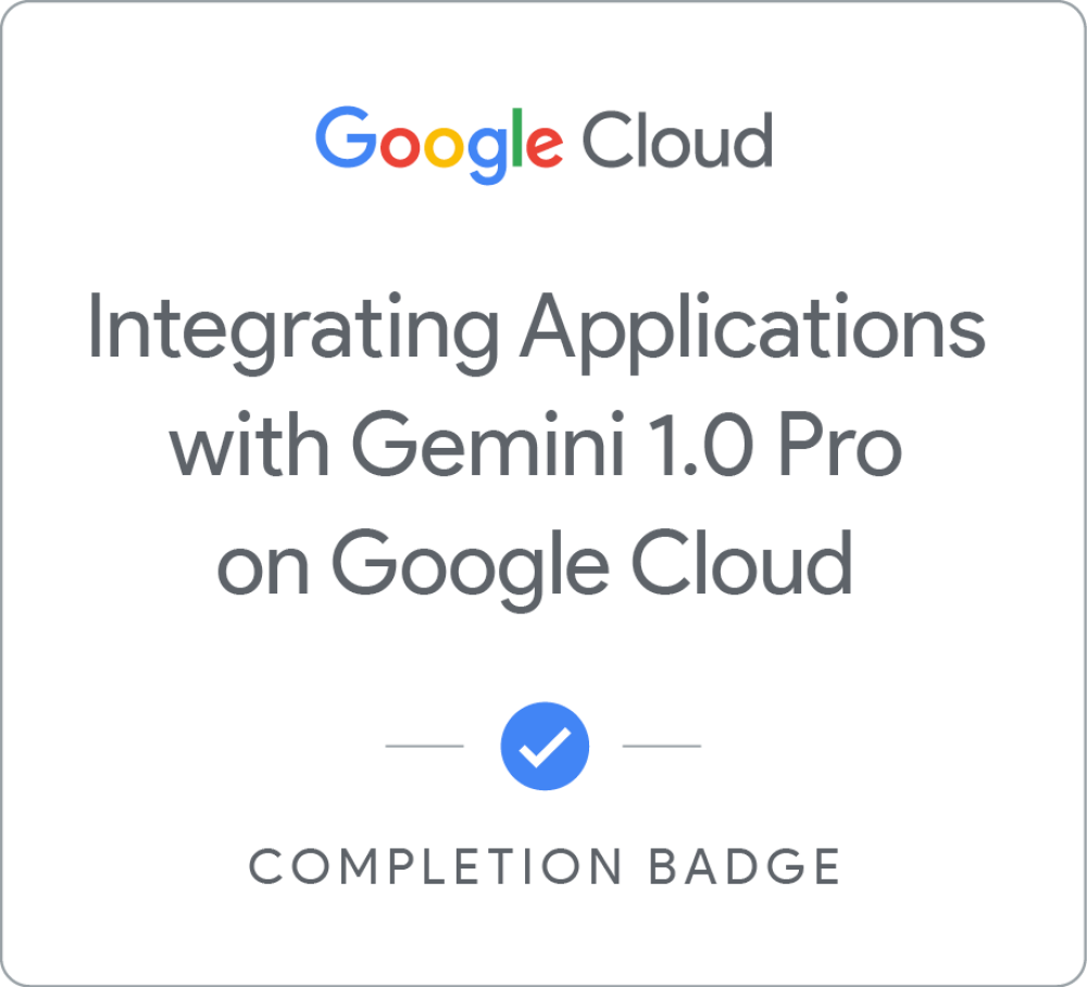 Badge pour Integrating Applications with Gemini 1.0 Pro on Google Cloud