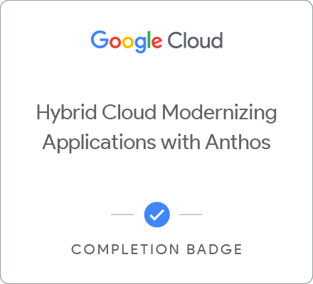 Hybrid Cloud Modernizing Applications with Anthos のバッジ