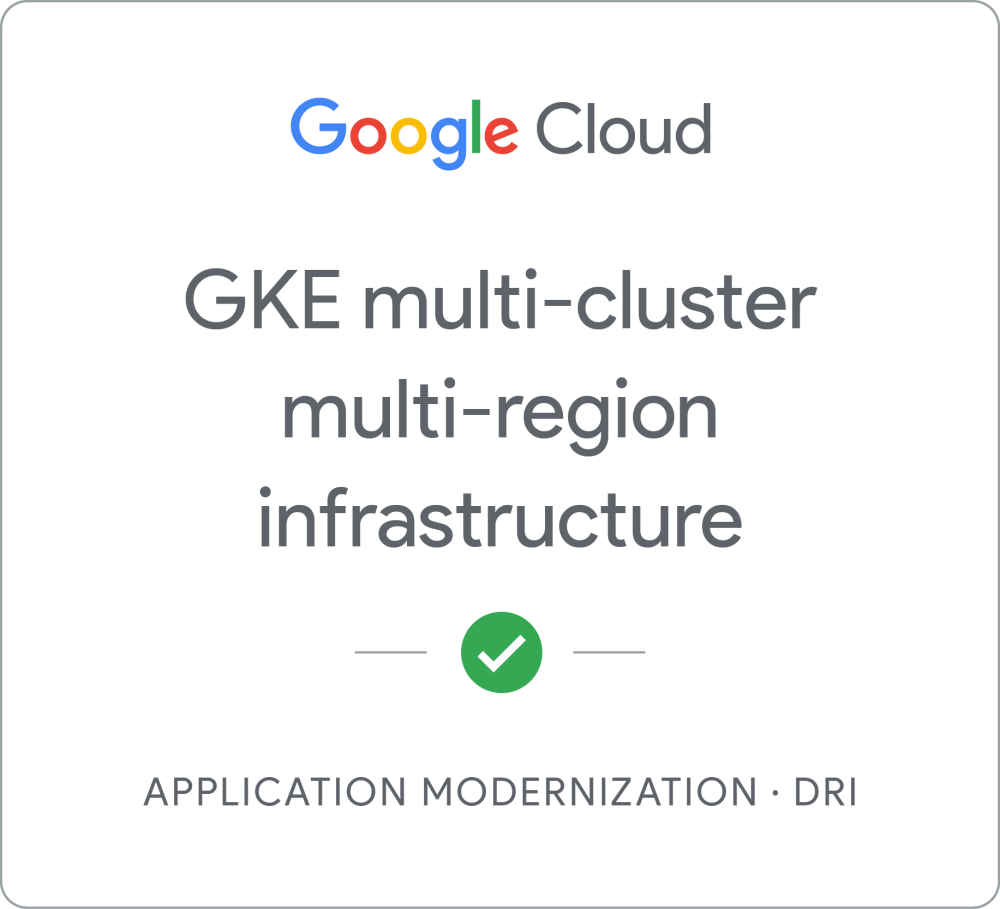 Application Modernization - GKE multi-cluster multi-region infrastructure のバッジ