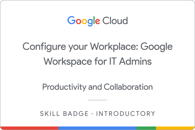 Badge for Configure your Workplace: Google Workspace for IT Admins