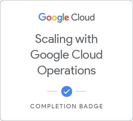 Odznaka za ukończenie szkolenia Scaling with Google Cloud Operations