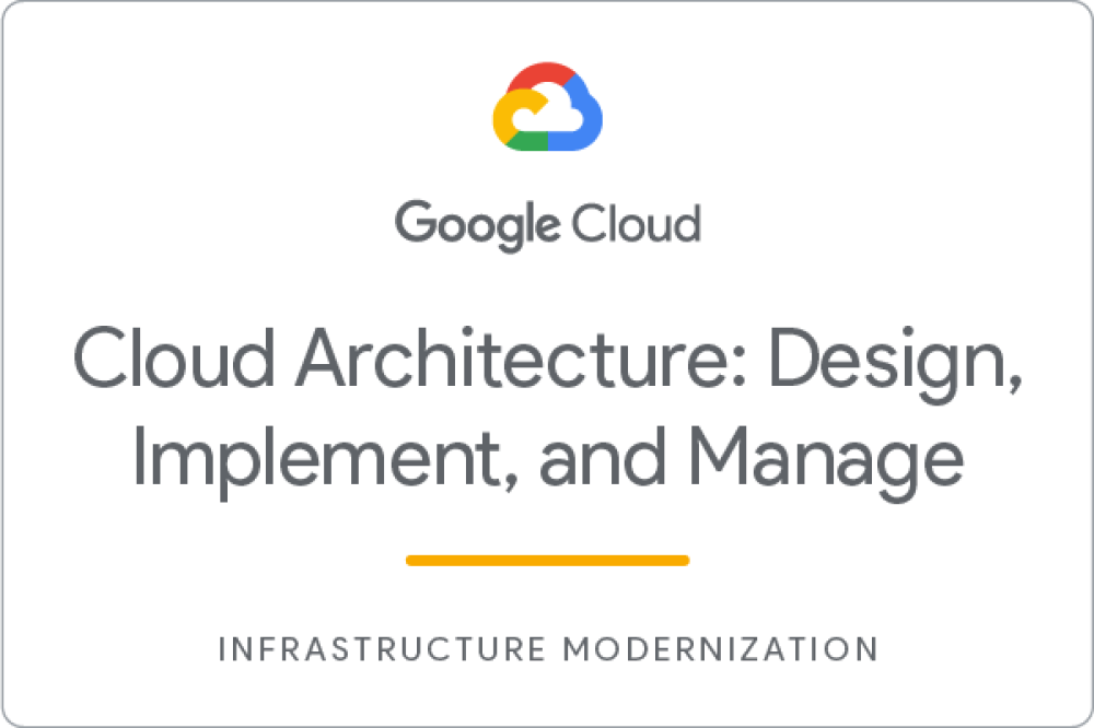 Badge for Cloud Architecture - Design, Implement, and Manage