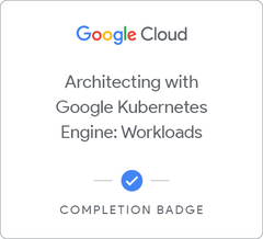 Badge for Architecting with Google Kubernetes Engine: Workloads