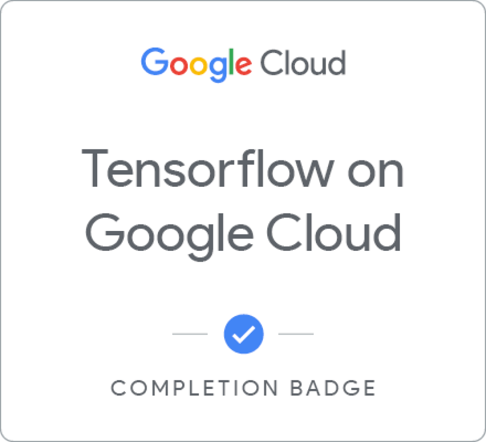 Intermediate ML: TensorFlow on Google Cloud徽章