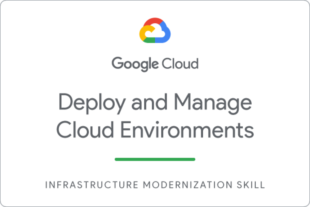 Badge for Deploy and Manage Cloud Environments with Google Cloud