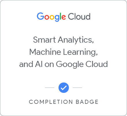 Odznaka za ukończenie szkolenia Smart Analytics, Machine Learning, and AI on Google Cloud