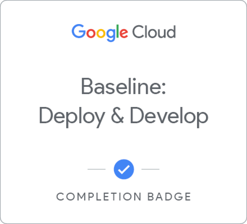 Badge for Baseline: Deploy & Develop