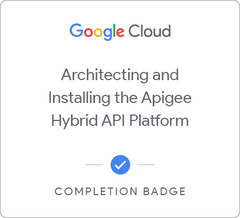 Badge for Architecting and Installing the Apigee Hybrid API Platform