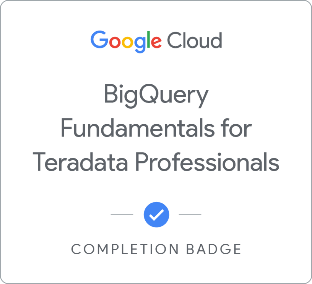 Значок за BigQuery Fundamentals for Teradata Professionals