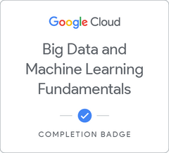 Badge for Google Cloud Big Data and Machine Learning Fundamentals