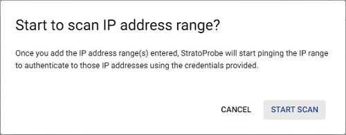 The Start to scan IP address range? pop-up, wherein there are two buttons; Cancel and Start Scan.
