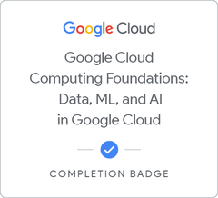 Badge for Google Cloud Computing Foundations: Data, ML, and AI in Google Cloud
