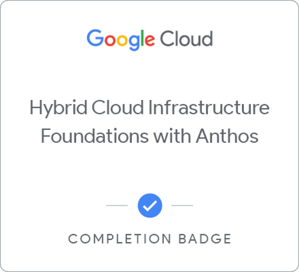 Odznaka dla Hybrid Cloud Infrastructure Foundations with Anthos