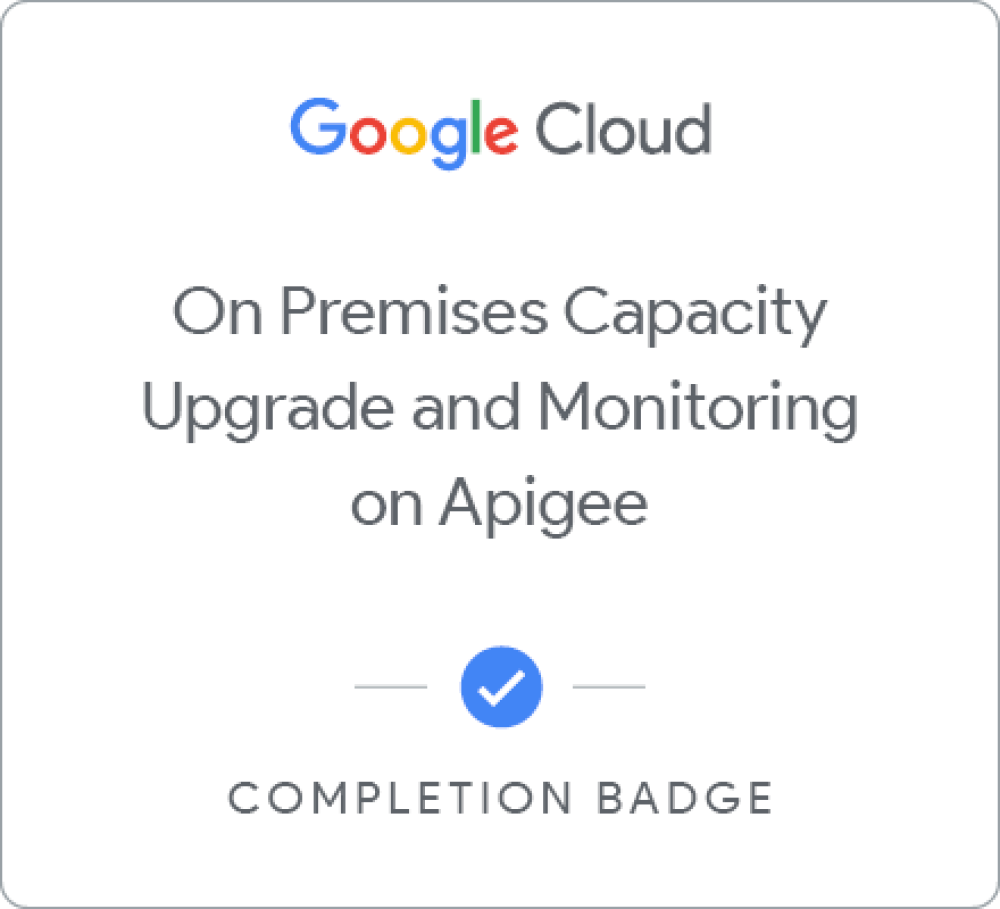 Значок за On Premises Capacity Upgrade and Monitoring with Google Cloud's Apigee API Platform