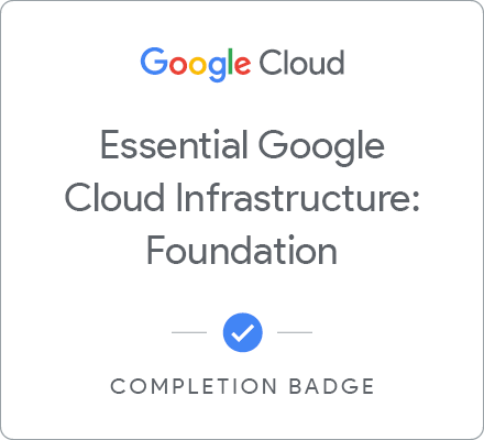 Odznaka za ukończenie szkolenia Essential Google Cloud Infrastructure: Foundation