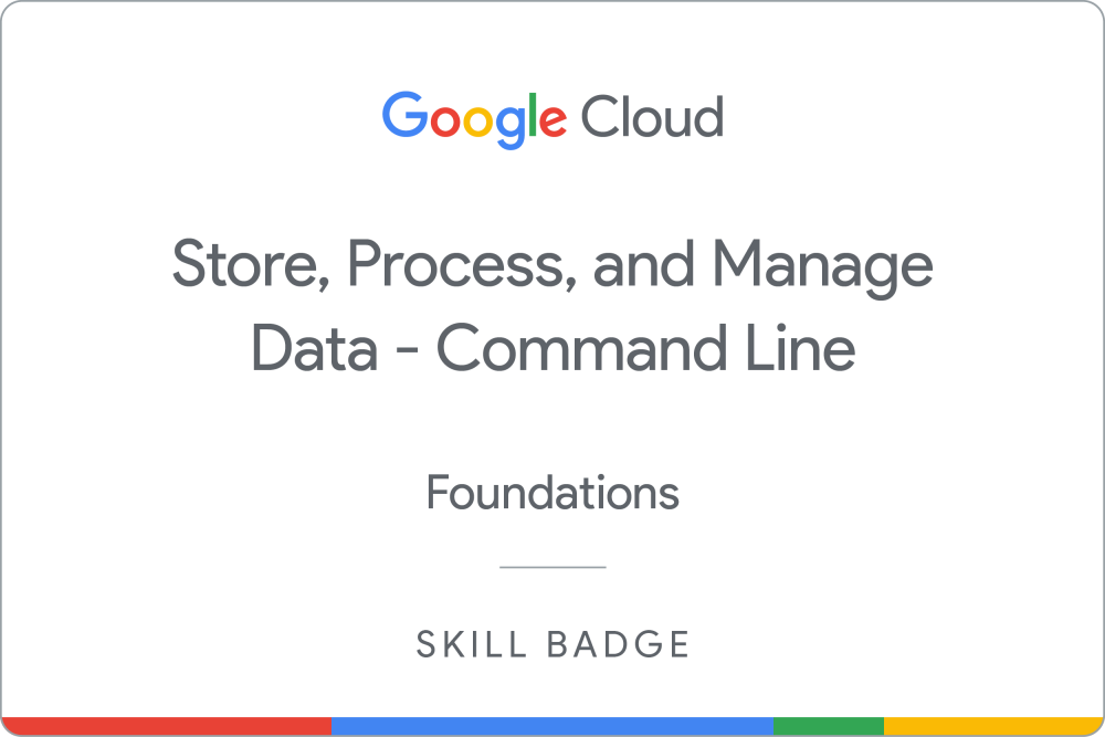 Badge für Store, Process, and Manage Data on Google Cloud - Command Line