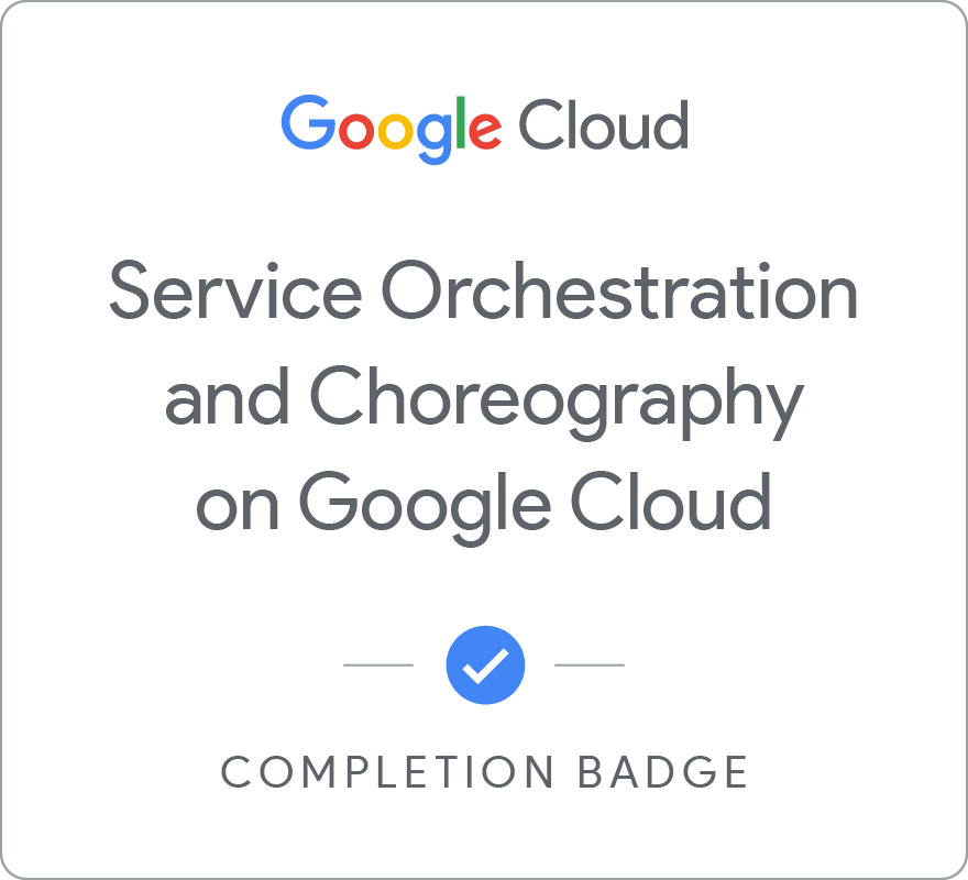 Odznaka za ukończenie szkolenia Service Orchestration and Choreography on Google Cloud