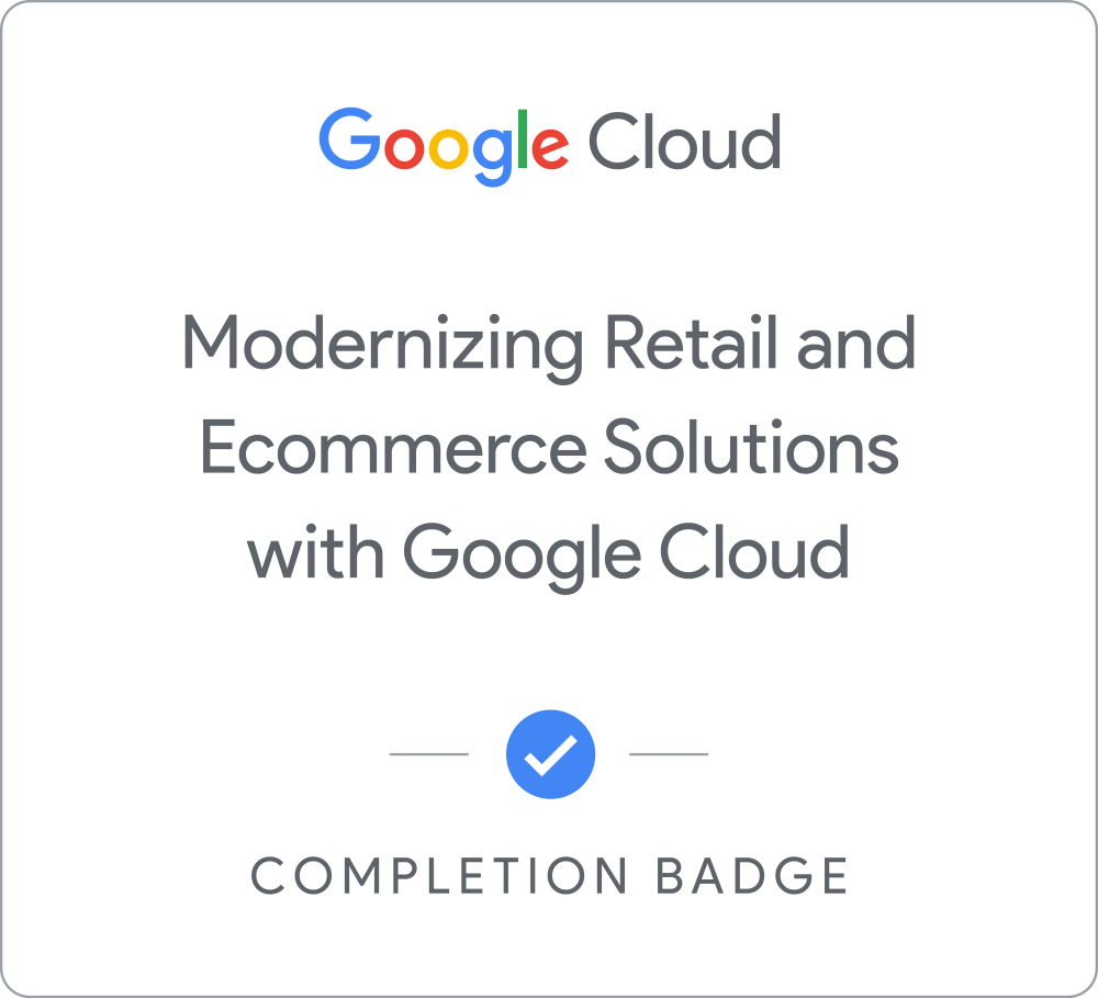 Selo para Modernizing Retail and Ecommerce Solutions with Google Cloud