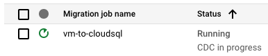 Il job di migrazione denominato vm-to-cloudsql ha lo stato In esecuzione | CDC in corso.